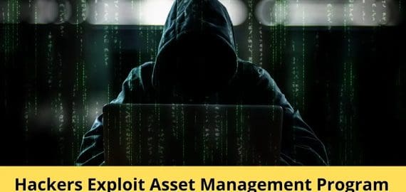 Hackers Exploit Asset Management Program to Deploy Malware